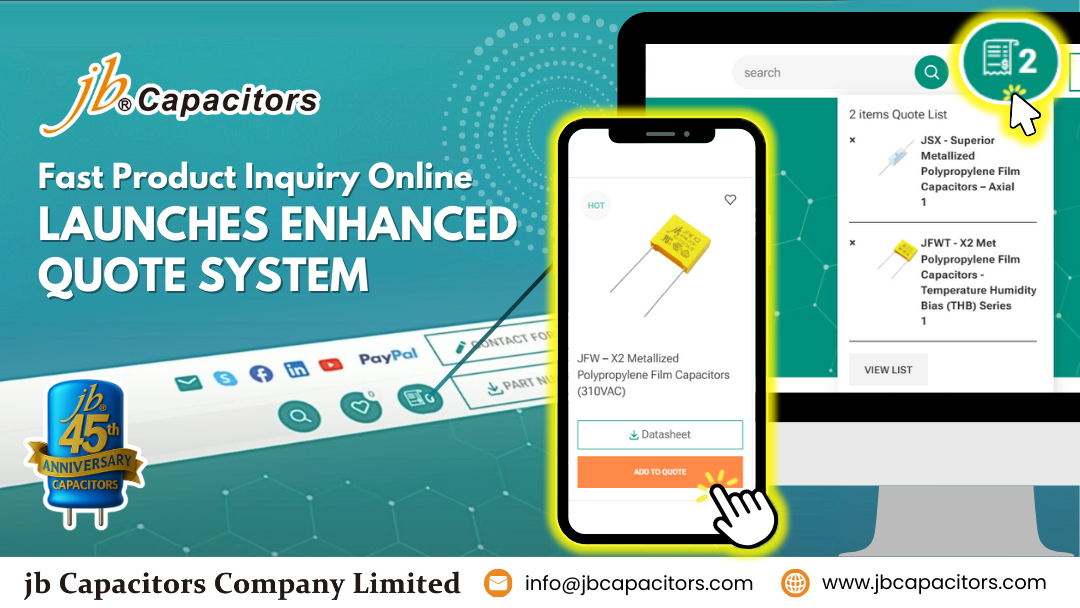 jb Capacitors enhanced online quote system – fast capacitor inquiry for engineers and procurement, BOM design, and global sourcing