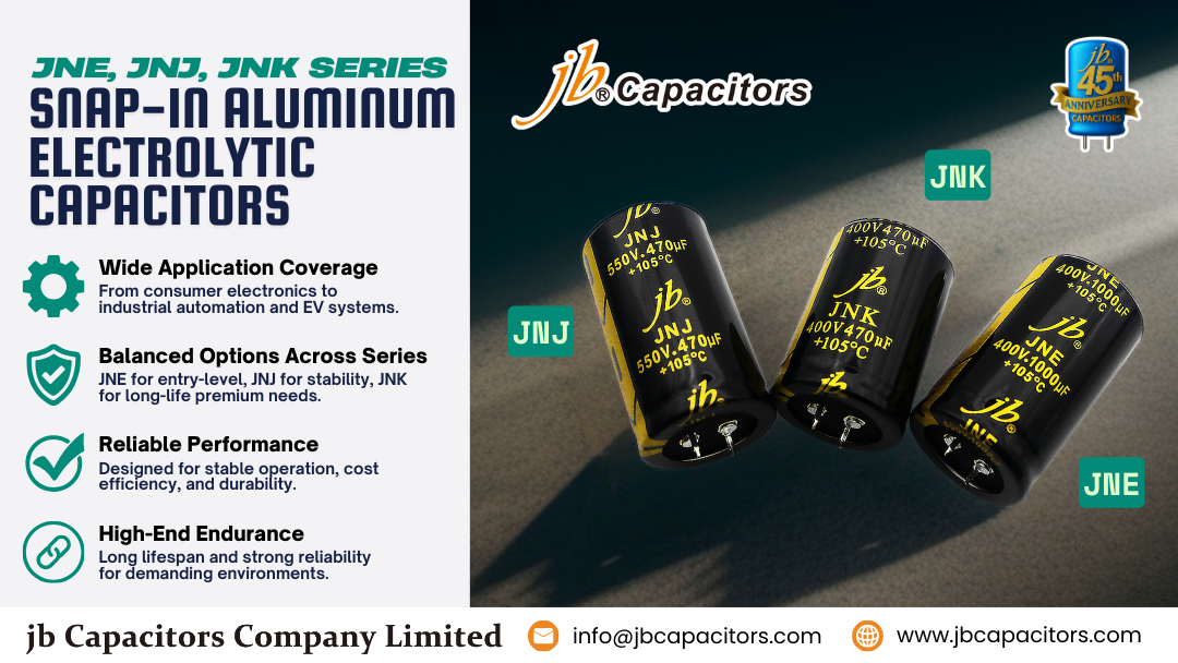 jb JNE, JNJ, JNK snap-in aluminum electrolytic capacitors – long life electrolytic capacitor series with reliable performance, wide application coverage, and alternatives to Nichicon KMH and Panasonic EEEHA.